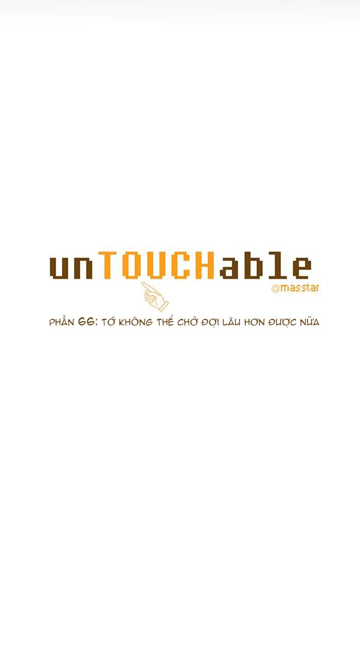 Không Thể Chạm Vào Anh: Chapter 66
