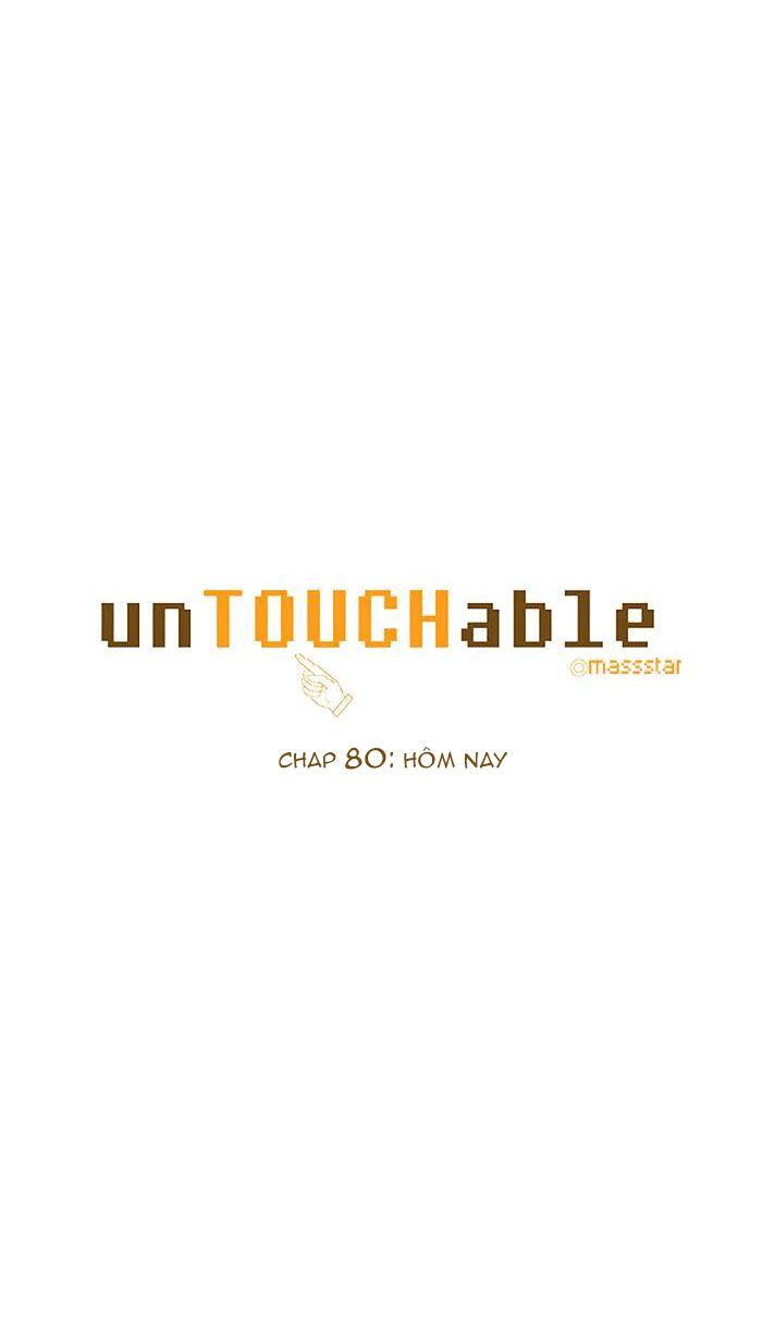 Không Thể Chạm Vào Anh: Chapter 80