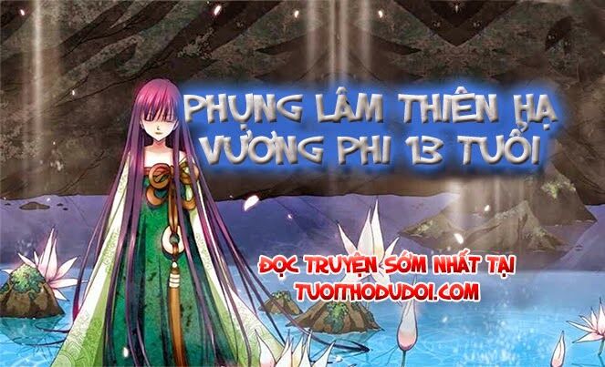 Phụng Lâm Thiên Hạ - Vương Phi 13 Tuổi: Chapter 18