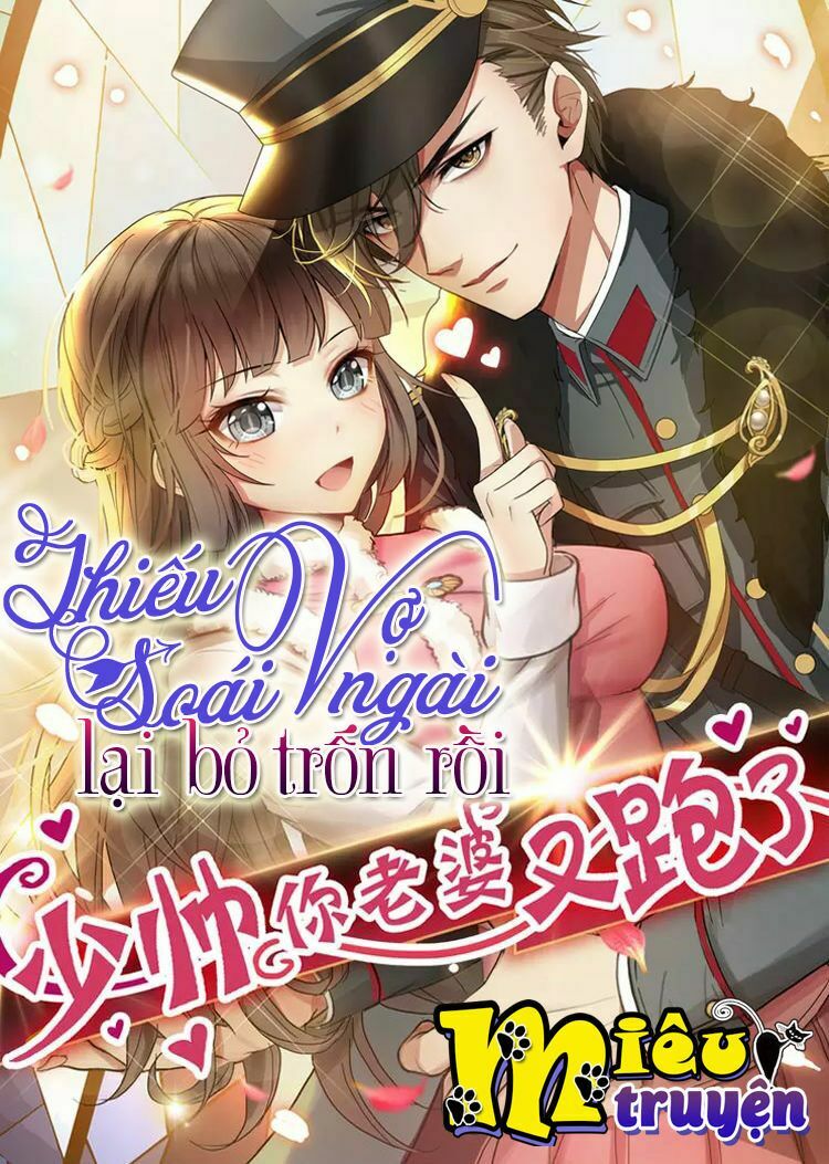 Thiếu Soái ! Vợ Ngài Lại Bỏ Trốn: Chapter 7