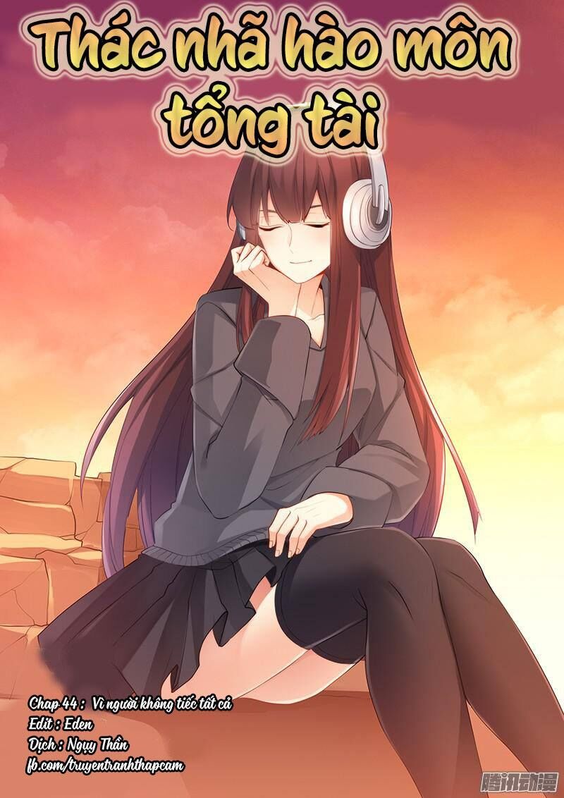 Thác Nhạ Hào Môn Tổng Tài: Chapter 44