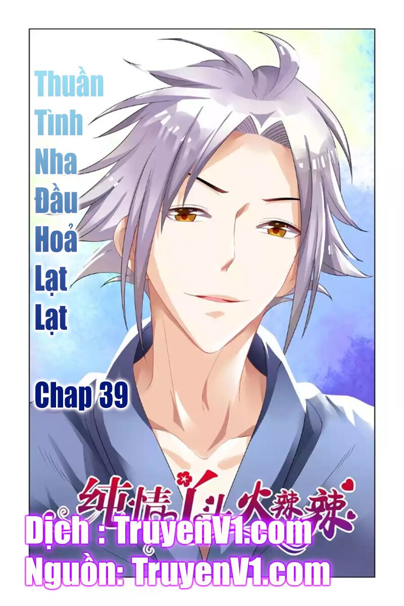 Thuần Tình Nha Đầu Hoả Lạt Lạt: Chapter 39