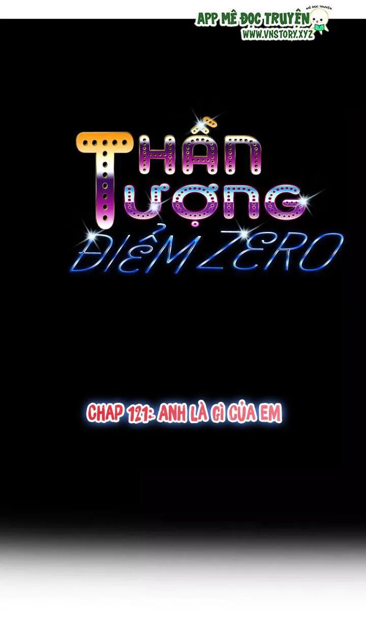 Thần Tượng Điểm Zero: Chapter 121: Anh là gì của em