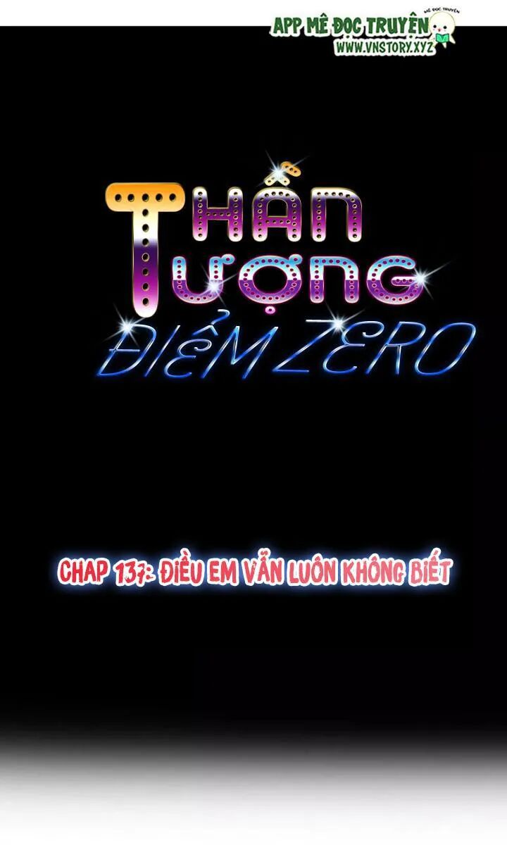 Thần Tượng Điểm Zero: Chapter 137: Điều em vẫn luôn không biết