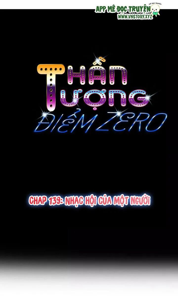 Thần Tượng Điểm Zero: Chapter 139: Nhạc hội của một người