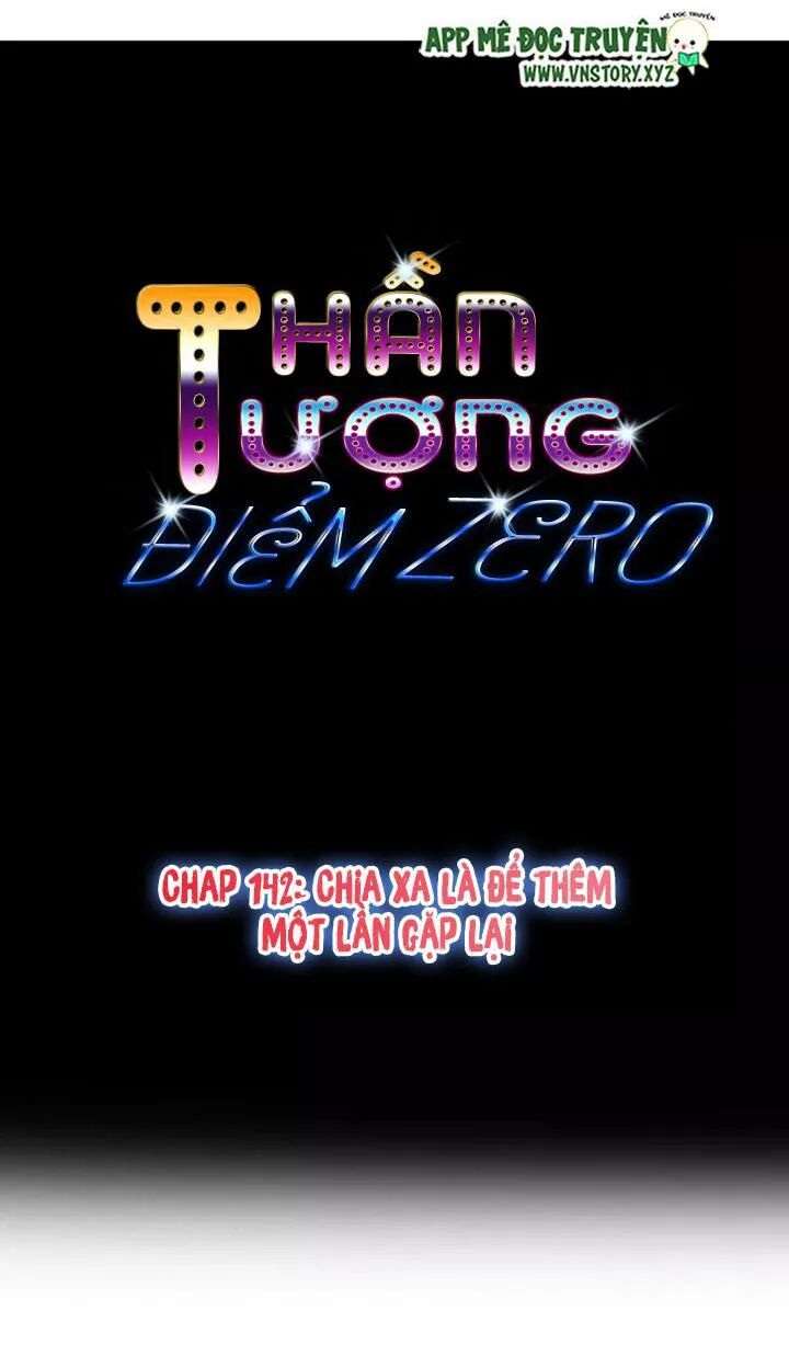 Thần Tượng Điểm Zero: Chapter 142: Chia xa là để thêm một lần gặp lại