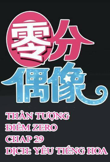 Thần Tượng Điểm Zero: Chapter 29