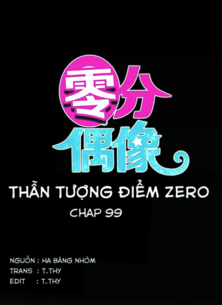 Thần Tượng Điểm Zero: Chapter 99