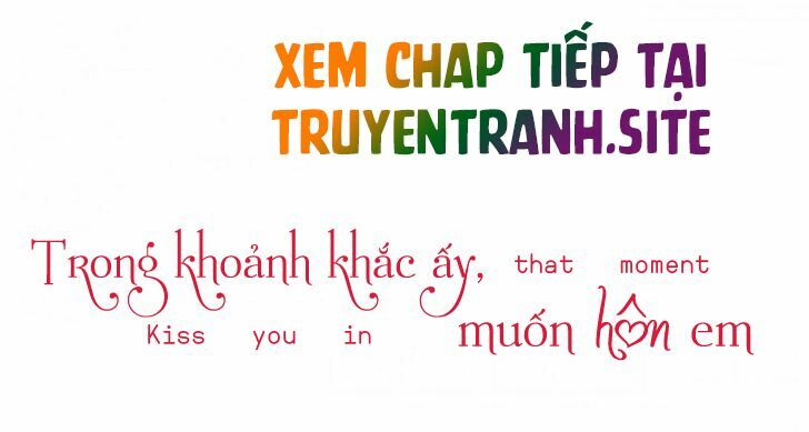 Trong Khoảnh Khắc Ấy, Muốn Hôn Em: Chapter 1