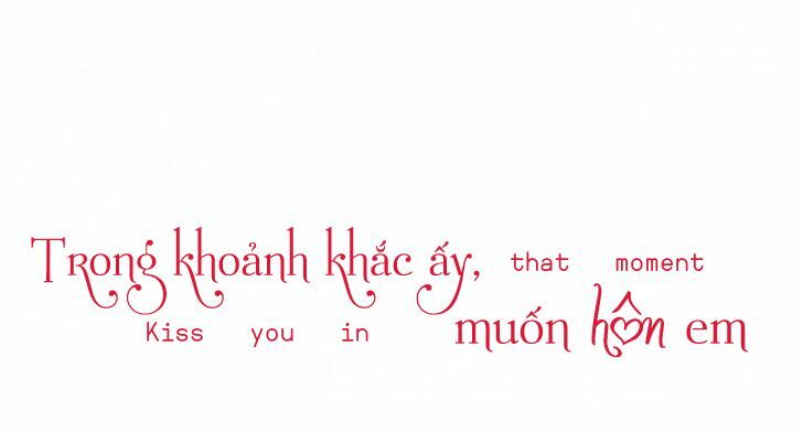 Trong Khoảnh Khắc Ấy, Muốn Hôn Em: Chapter 2