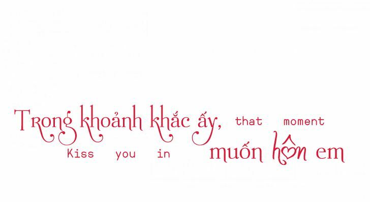 Trong Khoảnh Khắc Ấy, Muốn Hôn Em: Chapter 4