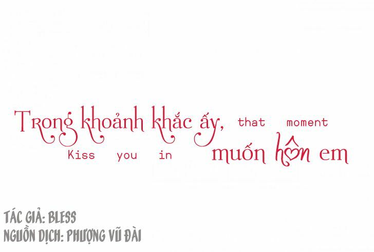 Trong Khoảnh Khắc Ấy, Muốn Hôn Em: Chapter 9