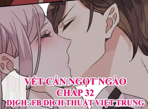 Vết Cắn Ngọt Ngào: Chapter 32