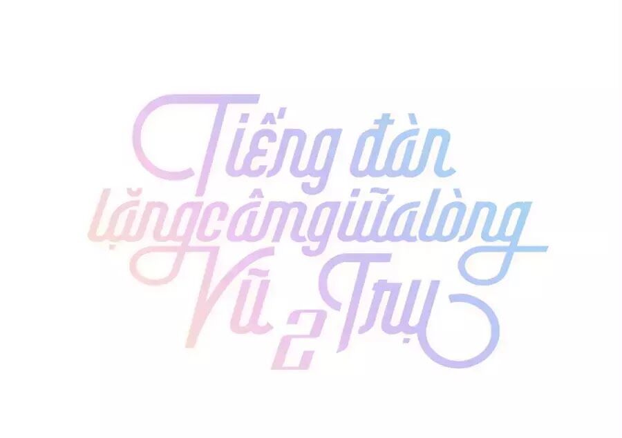 Tiếng Đàn Lặng Câm Giữa Lòng Vũ Trụ: Chapter 65