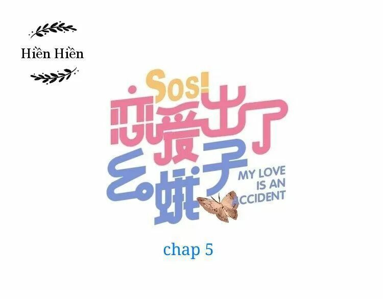 SOS! Tôi đã yêu một con sâu bướm: Chapter 5