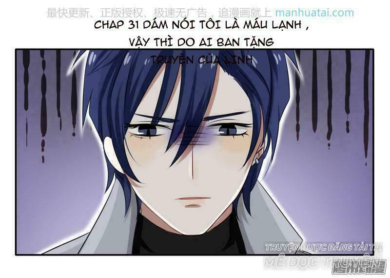Đế thiếu đoạt tình thành nghiện: Chapter 31: Tôi máu lạnh là nhờ phúc của ai