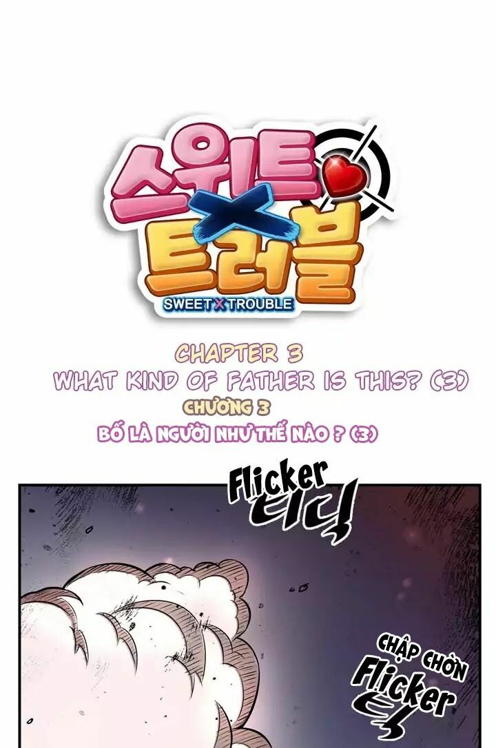 Sweet X Trouble: Chapter 3: Bố tôi là một người như thế nào ? (3)