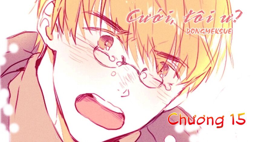 Cưới, Tôi Ư?: Chapter 15