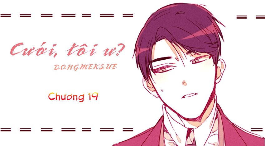 Cưới, Tôi Ư?: Chapter 19