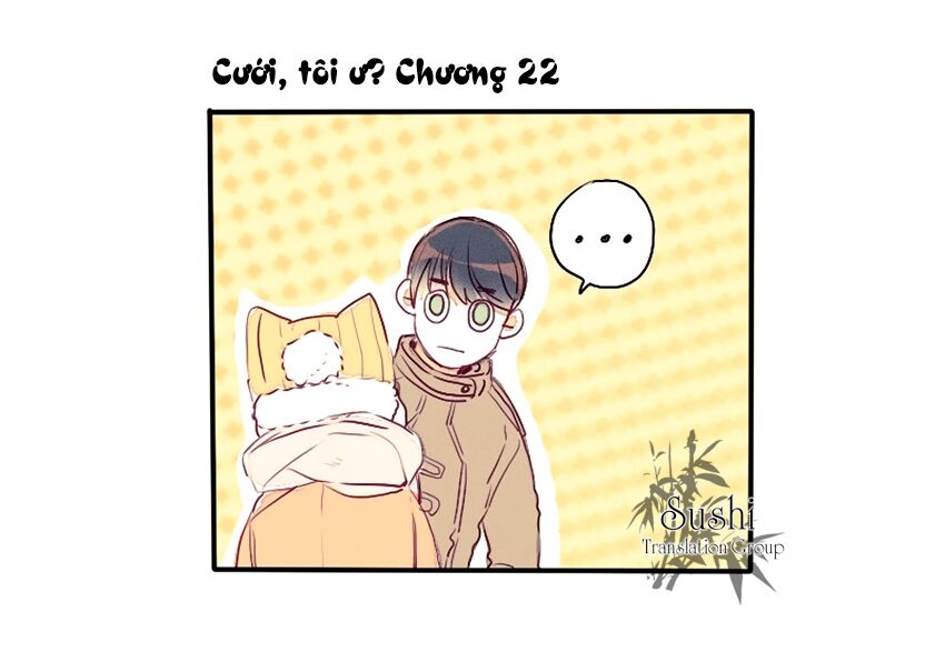 Cưới, Tôi Ư?: Chapter 22