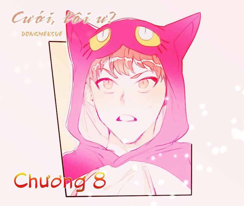 Cưới, Tôi Ư?: Chapter 8