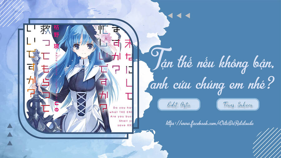 Tận Thế Nếu Không Bận, Anh Cứu Chúng Em Nhé?: Chương 14