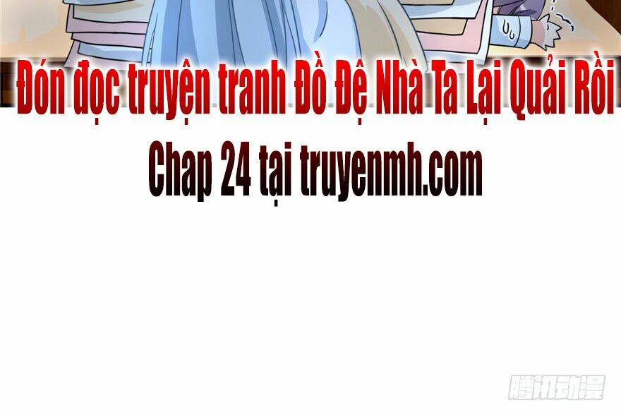Đồ Đệ Nhà Ta Lại Quải Rồi: Chapter 23
