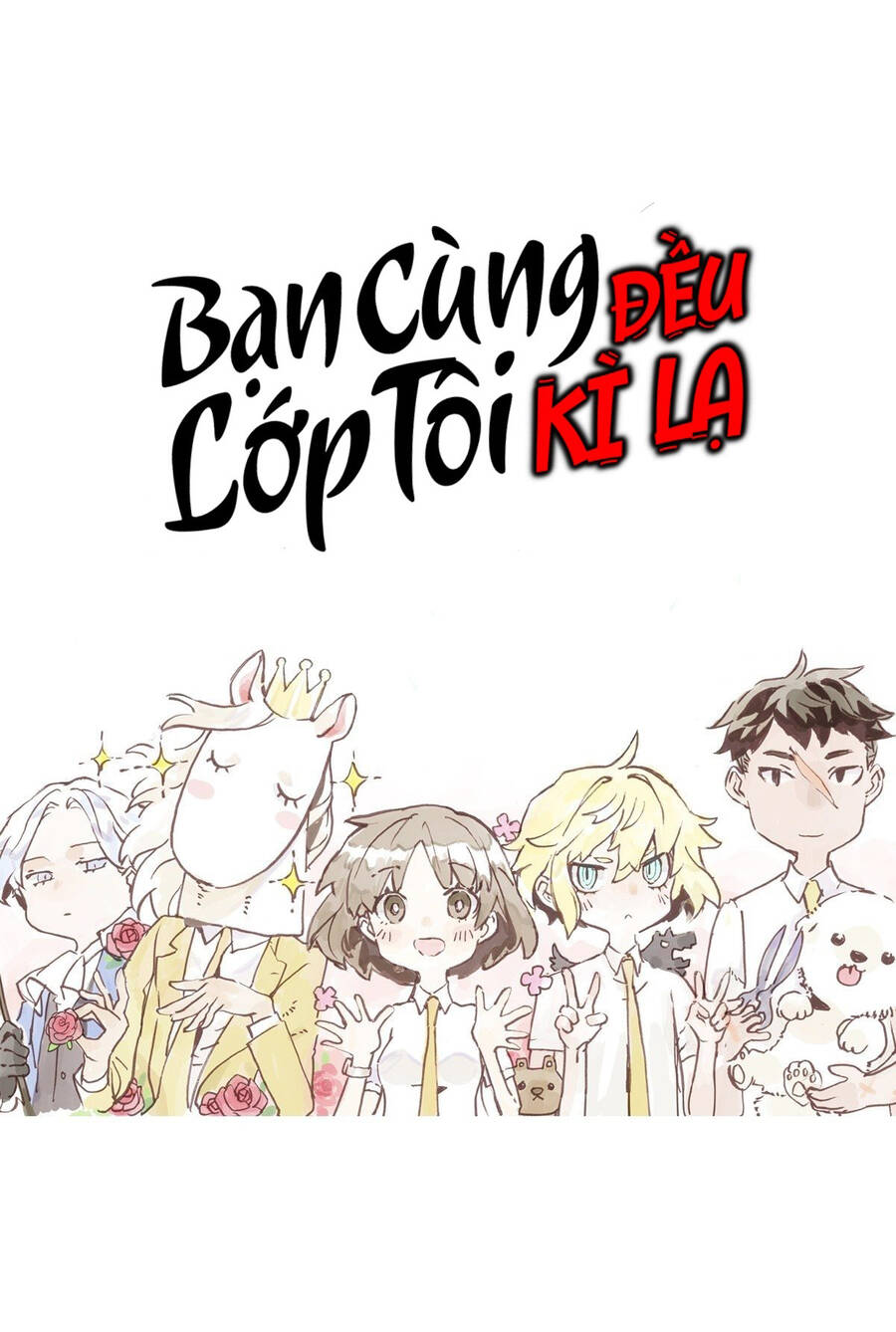 Bạn Cùng Lớp Tôi Đều Kỳ Lạ: Chương 14