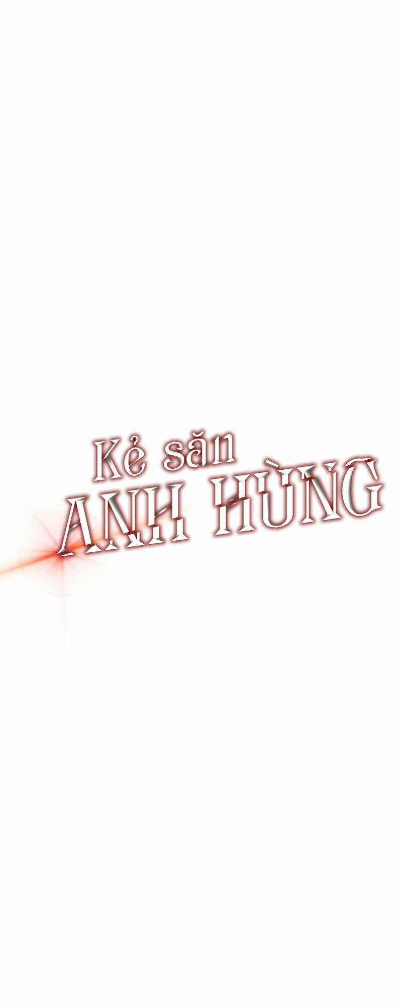 Kẻ Săn Anh Hùng: Chapter 18