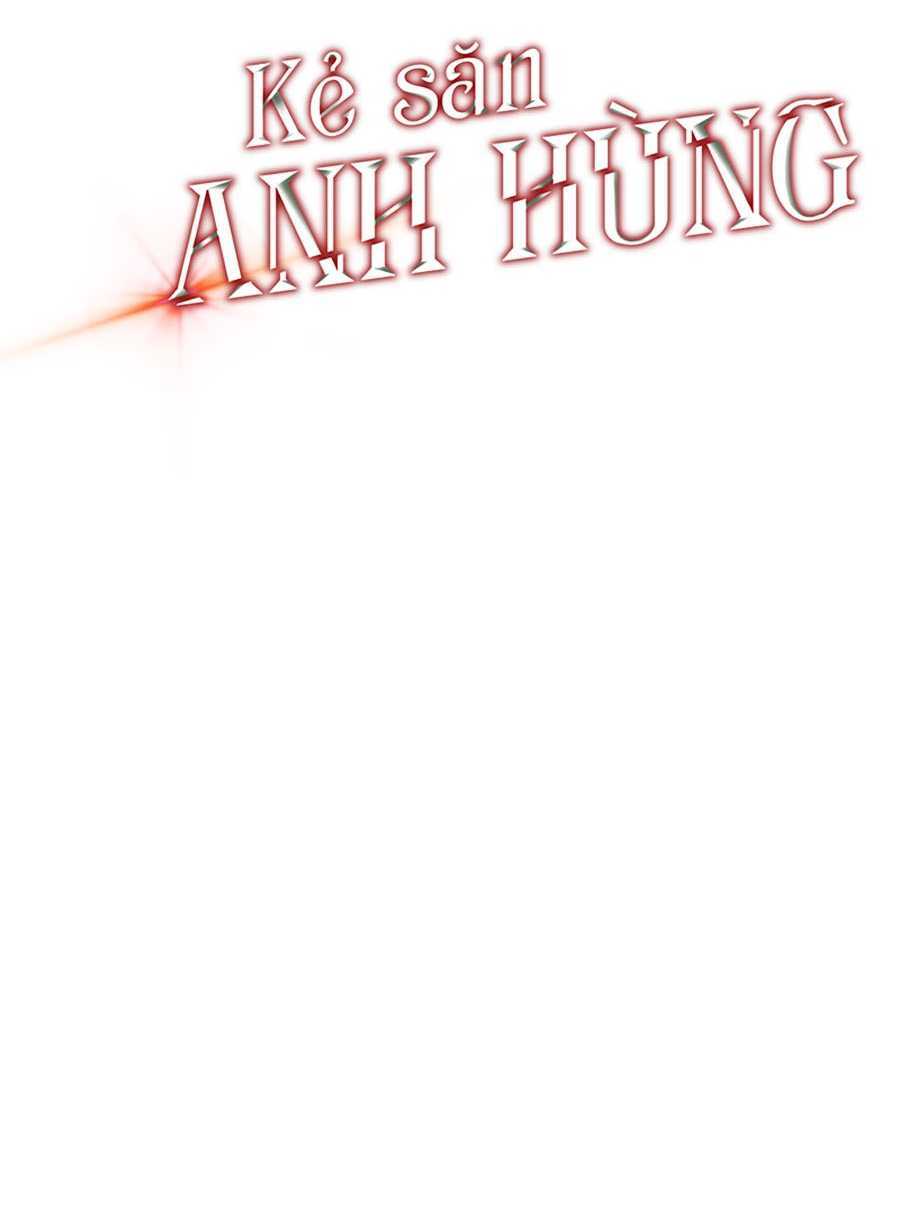 Kẻ Săn Anh Hùng: Chapter 48