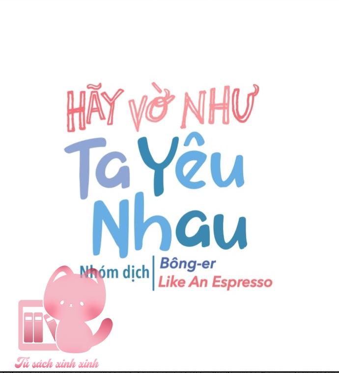 Hãy Vờ Như Ta Yêu Nhau: Hãy Vờ Như Ta Yêu [...] – Chap 20