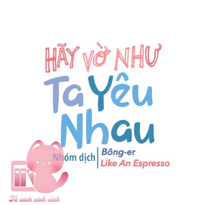 Hãy Vờ Như Ta Yêu Nhau: Hãy Vờ Như Ta Yêu [...] – Chap 21