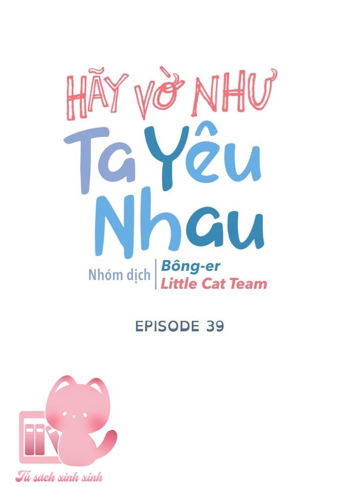 Hãy Vờ Như Ta Yêu Nhau: Hãy Vờ Như Ta Yêu [...] – Chap 39