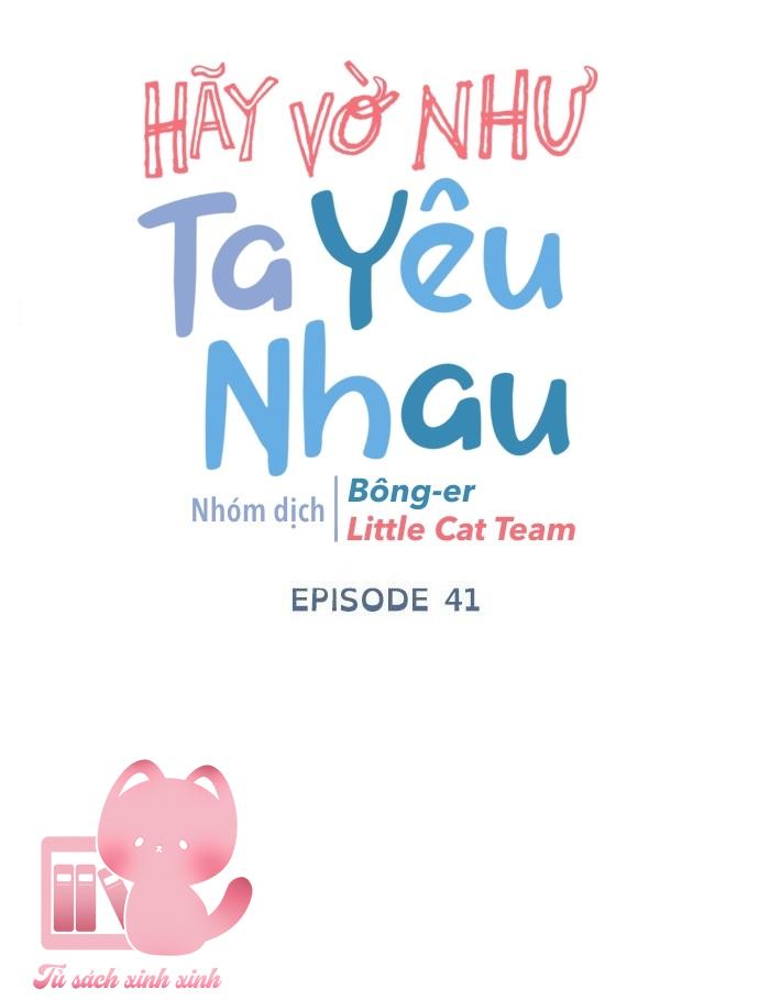 Hãy Vờ Như Ta Yêu Nhau: Hãy Vờ Như Ta Yêu [...] – Chap 41