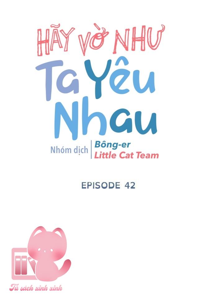 Hãy Vờ Như Ta Yêu Nhau: Hãy Vờ Như Ta Yêu [...] – Chap 42