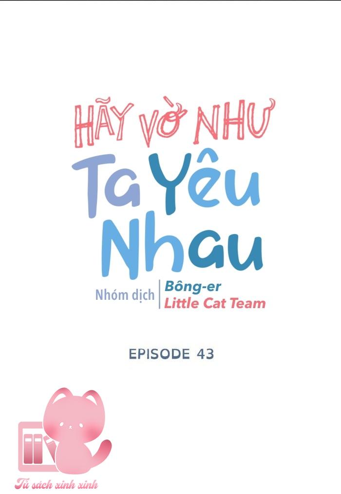 Hãy Vờ Như Ta Yêu Nhau: Hãy Vờ Như Ta Yêu [...] – Chap 43