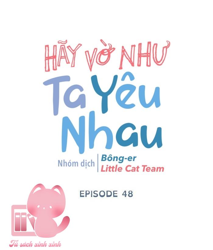 Hãy Vờ Như Ta Yêu Nhau: Hãy Vờ Như Ta Yêu [...] – Chap 48