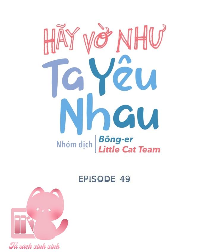 Hãy Vờ Như Ta Yêu Nhau: Hãy Vờ Như Ta Yêu [...] – Chap 49