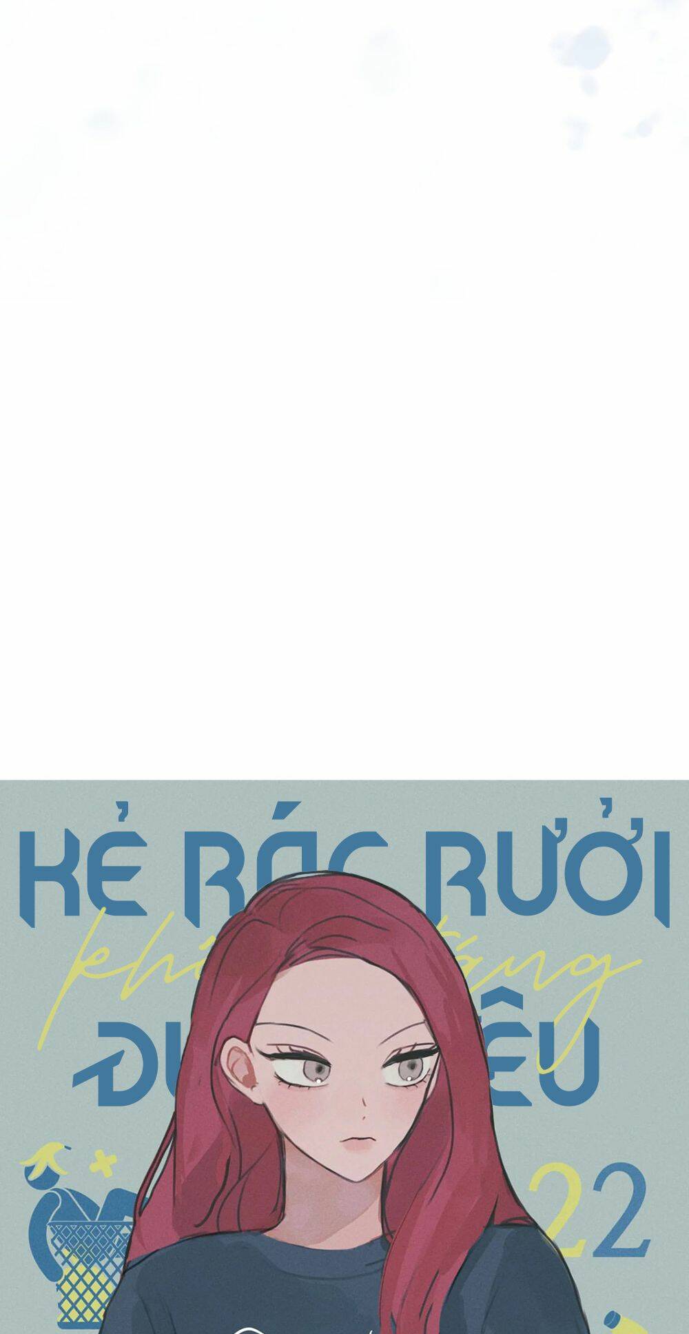 Kẻ Rác Rưởi Không Đáng Được Yêu: Chapter 22