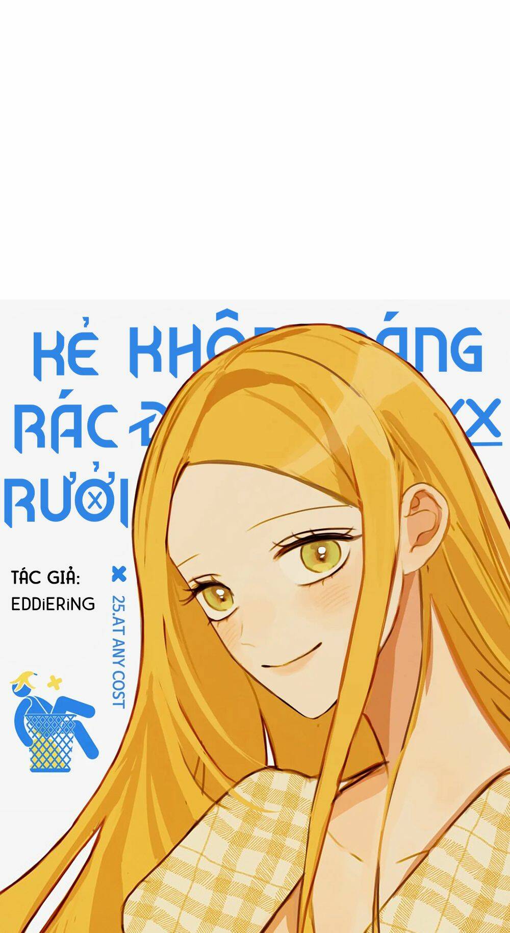 Kẻ Rác Rưởi Không Đáng Được Yêu: Chapter 25